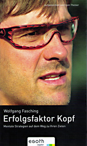 Wolfgang Fasching - Vom Extremsportler zum Autor & Keynote Speaker. Erfolgsfaktor Kopf.